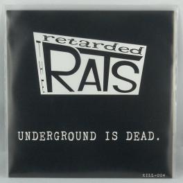 Retarded Rats - Underground Is Dead