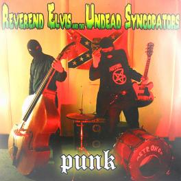 Reverend Elvis and the Undead Syncopators - Punk