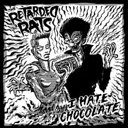 Retarded Rats - I Hate Chocolate Retarded Rats - I Hate Chocolate