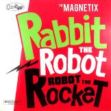 Magnetix - Rabbit The Robot, Robot The Rocket