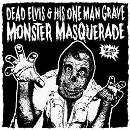 Dead Elvis And His One Man Grave - Monster Masquerade Dead Elvis And His One Man Grave - Monster Masquerade