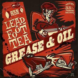 Leadfoot Tea - Grease And Oil Leadfoot Tea - Grease And Oil